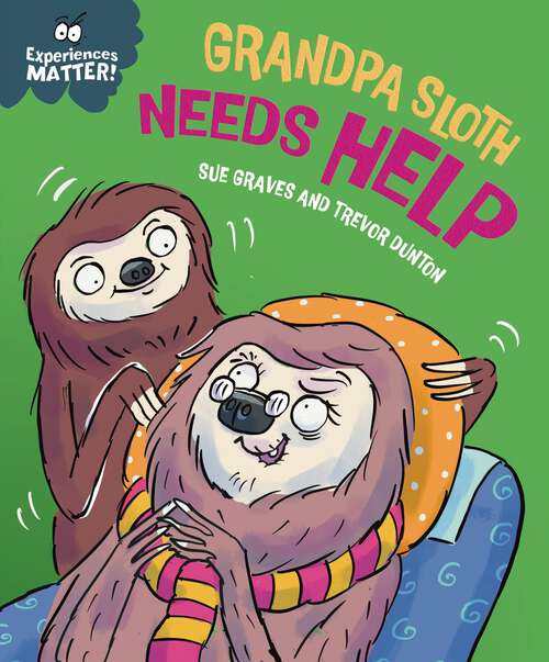 Book cover of Grandpa Sloth Needs Help (Experiences Matter #141)