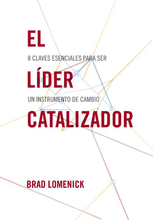 Book cover of El líder catalizador: 8 claves esenciales para ser un instrumento de cambio