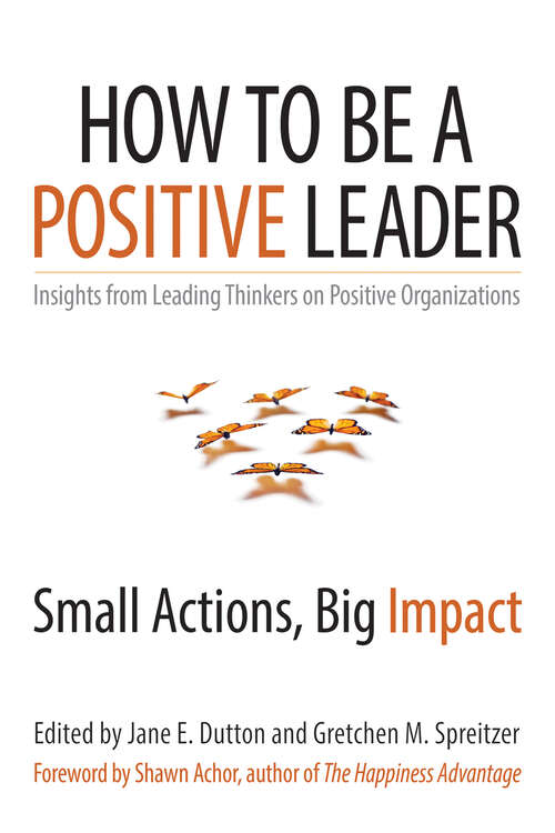 Book cover of How to Be a Positive Leader: Small Actions, Big Impact (1)
