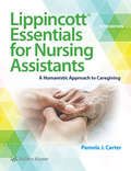 Lippincott Essentials for Nursing Assistants: A Humanistic Approach to Caregiving (Point (lippincott Williams And Wilkins) Ser.)