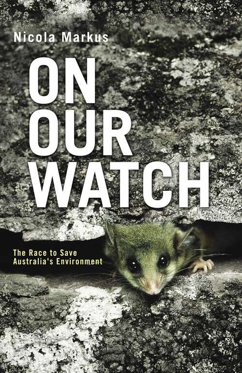 Book cover of On Our Watch: The Race To Save Australia's Environment