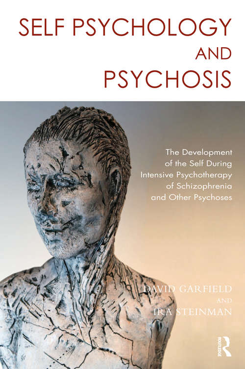 Book cover of Self Psychology and Psychosis: The Development of the Self During Intensive Psychotherapy of Schizophrenia and other Psychoses