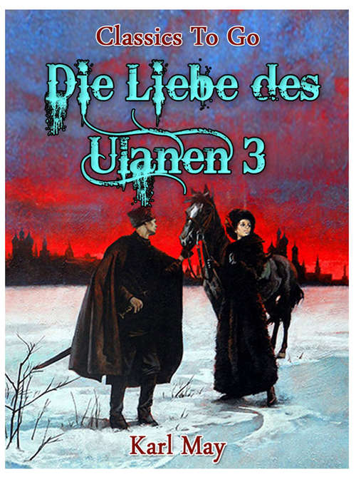Die Liebe des Ulanen 3: Revised Edition Of Original Version (Classics To Go)