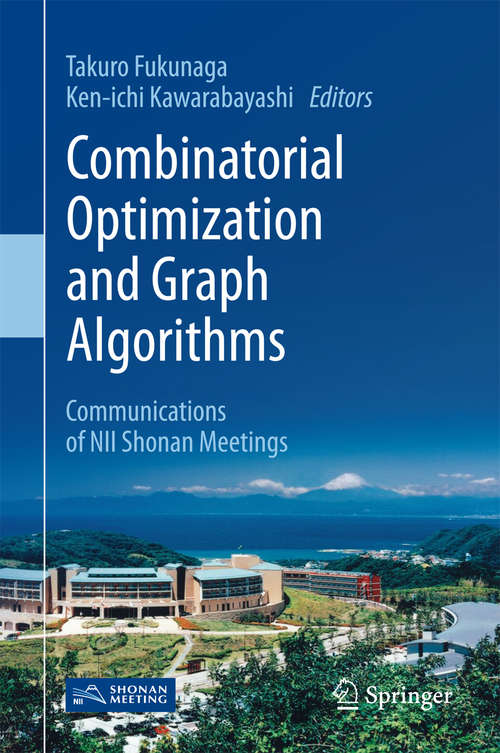 Book cover of Combinatorial Optimization and Graph Algorithms: Communications of NII Shonan Meetings