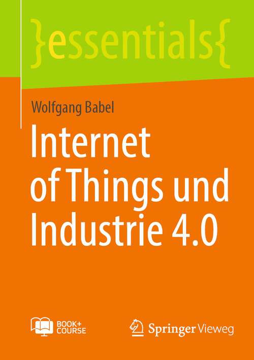 Book cover of Internet of Things und Industrie 4.0 (1. Aufl. 2023) (essentials)