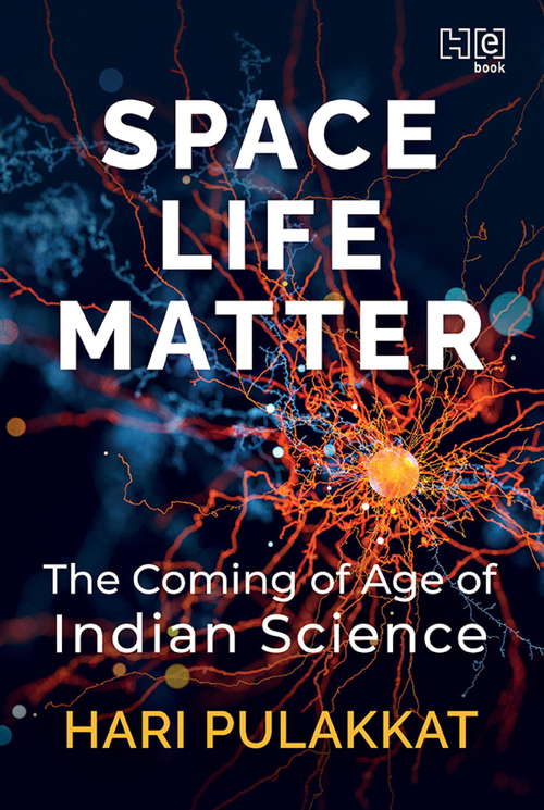Book cover of SPACE. LIFE. MATTER.: The Coming of Age of Indian Science
