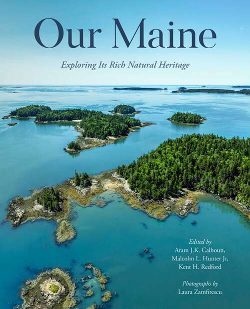 Book cover of Our Maine: Exploring Its Rich Natural Heritage