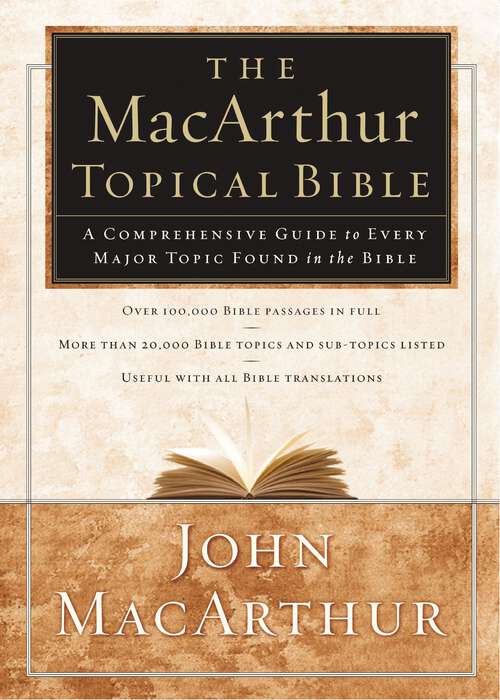 Book cover of The MacArthur Topical Bible: A Comprehensive Guide to Every Major Topic Found in the Bible