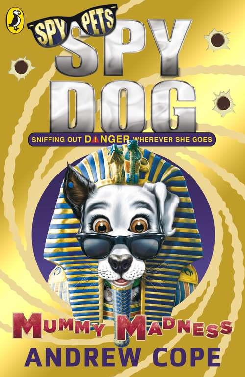 Book cover of Spy Dog: Mummy Madness (Spy Dog #10)