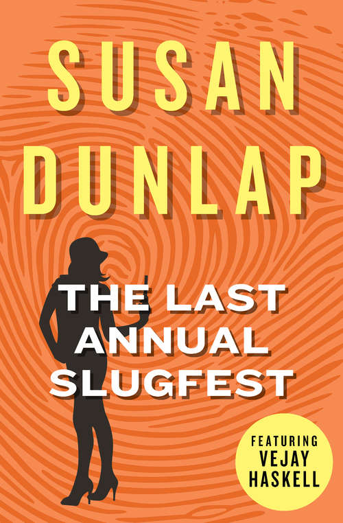 The Last Annual Slugfest: An Equal Opportunity Death, The Bohemian Connection, And The Last Annual Slugfest (The Vejay Haskell Mysteries #3)