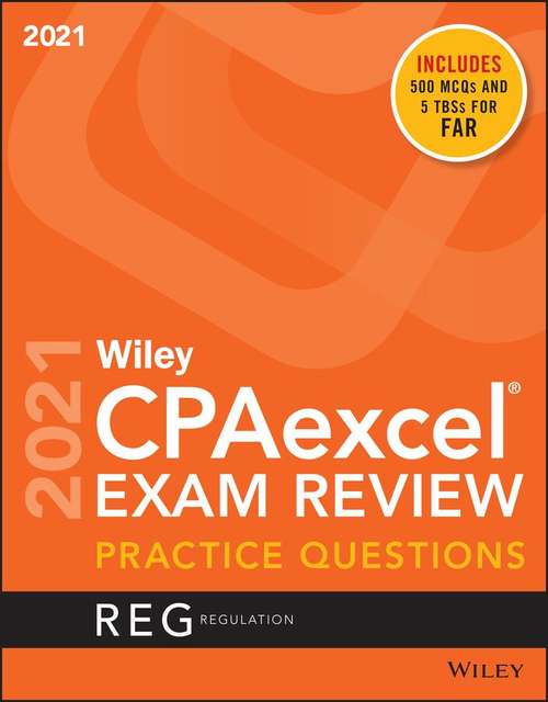 Wiley CPAexcel® Exam Review Practice Questions 2021: Regulation