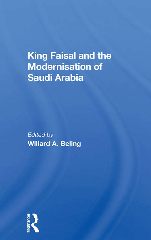 Book cover of King Faisal And The Modernisation Of Saudi Arabia