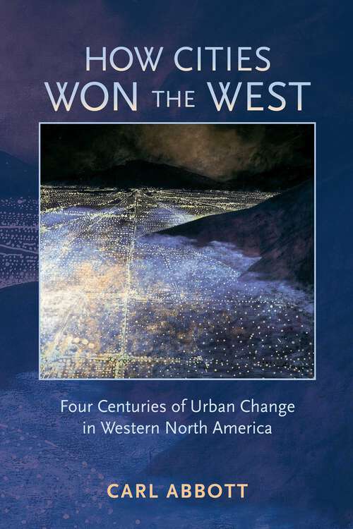 Book cover of How Cities Won the West: Four Centuries of Urban Change in Western North America (Histories of the American Frontier Series)