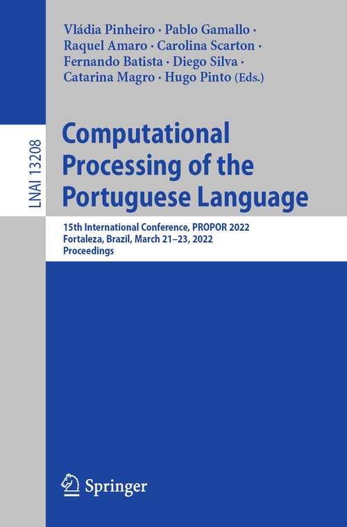 Computational Processing of the Portuguese Language: 15th International Conference, PROPOR 2022, Fortaleza, Brazil, March 21–23, 2022, Proceedings (Lecture Notes in Computer Science #13208)