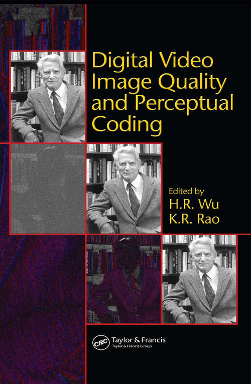 Digital Video Image Quality and Perceptual Coding (Signal Processing and Communications #Vol. 28)