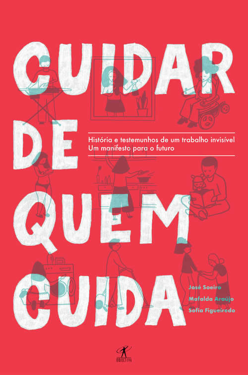 Book cover of Cuidar de quem cuida: História e testemunhos de um trabalho invisível. Um manifesto para o futuro.