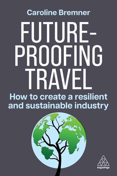Book cover of Future-proofing Travel: How to Create a Resilient and Sustainable Industry (1)