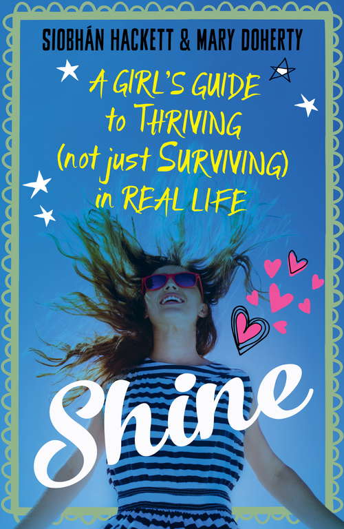 Book cover of Shine: A Girl's Guide to Thriving (Not Just Surviving) in Real Life