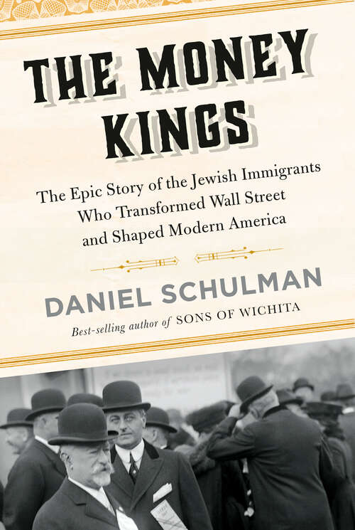 Book cover of The Money Kings: The Epic Story of the Jewish Immigrants Who Transformed Wall Street and Shaped Modern America