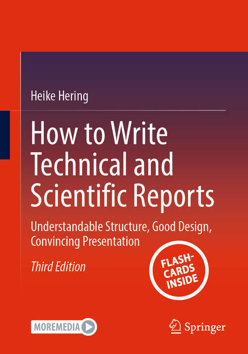 Book cover of How to Write Technical and Scientific Reports: Understandable Structure, Good Design, Convincing Presentation (Third Edition 2025)