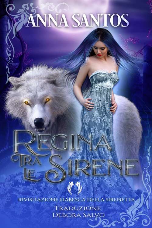 Book cover of Regina Tra Le Sirene: RIVISITAZIONE FIABESCA DELLA SIRENETTA