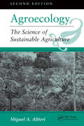 Agroecology: The Science Of Sustainable Agriculture, Second Edition (Agrarian Change And Peasant Studies #7)