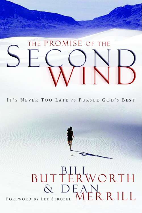 The Promise of The Second Wind: It's Never Too Late to Pursue God's Best