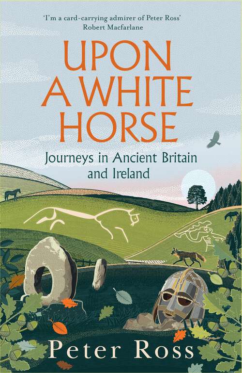 Book cover of Upon a White Horse: Journeys in Ancient Britain and Ireland