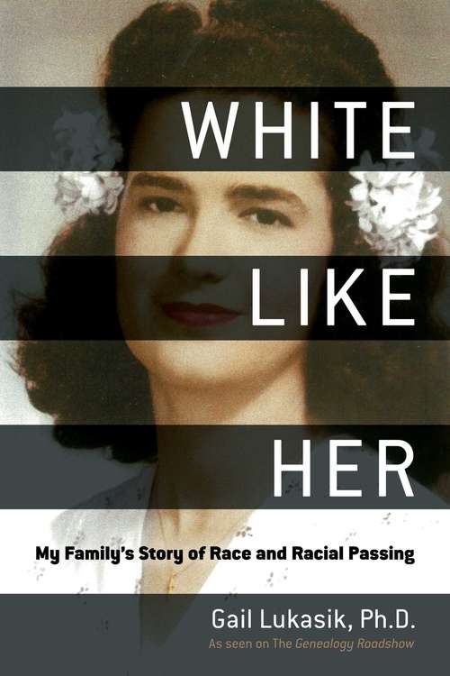 Book cover of White Like Her: My Family's Story of Race and Racial Passing