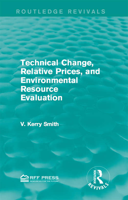 Technical Change, Relative Prices, and Environmental Resource Evaluation (Routledge Revivals)