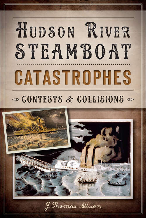 Book cover of Hudson River Steamboat Catastrophes: Contests and Collisions (Disaster)