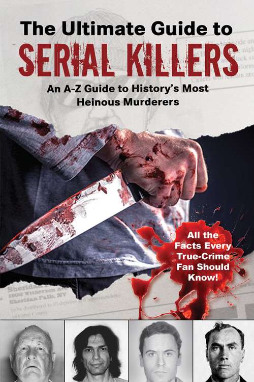 Book cover of The Wikipedia Encyclopedia of Serial Killers: An A–Z Guide to History's Most Heinous Murderers (Wikipedia Books Series)