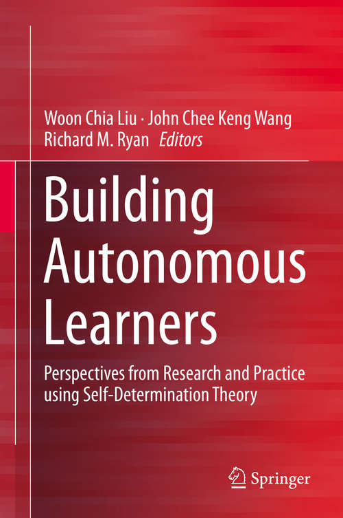 Building Autonomous Learners: Perspectives from Research and Practice using Self-Determination Theory