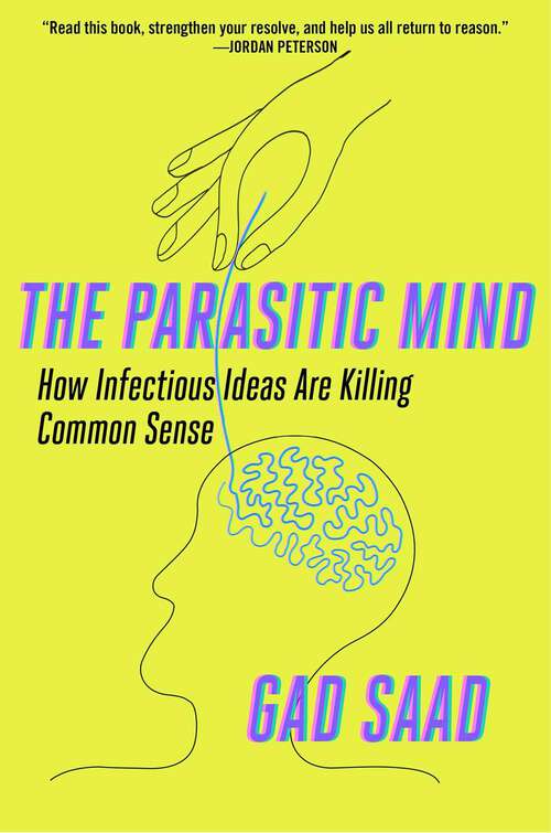 Book cover of The Parasitic Mind: How Infectious Ideas Are Killing Common Sense