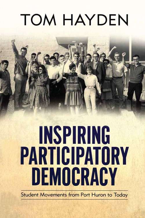 Book cover of Inspiring Participatory Democracy: Student Movements from Port Huron to Today
