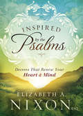 Inspired by the Psalms: Decrees that Renew Your Heart and Mind