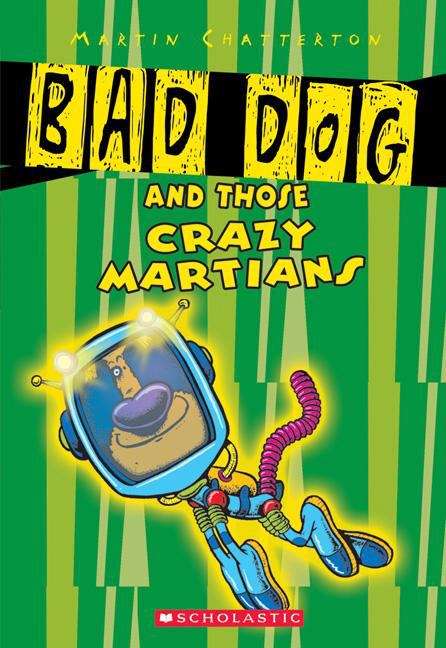 Book cover of Bad Dog and Those Crazy Martians