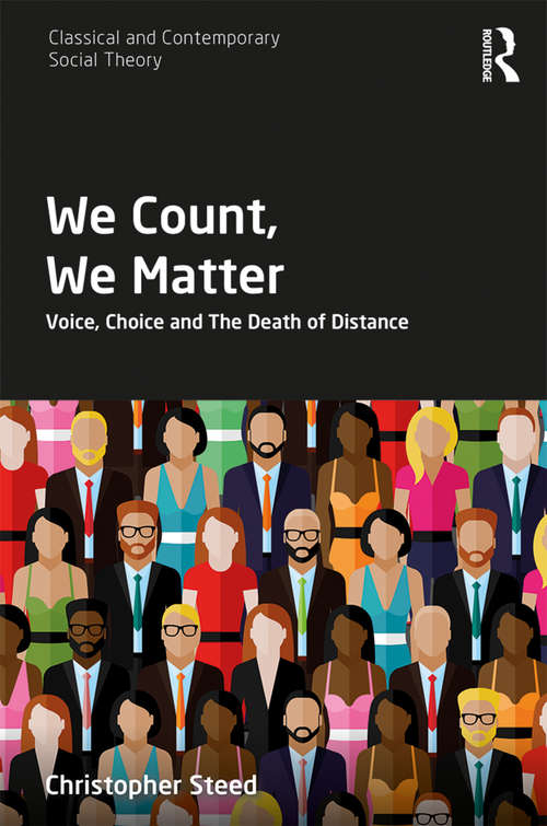 Book cover of We Count, We Matter: Voice, Choice and the Death of Distance (Classical and Contemporary Social Theory)