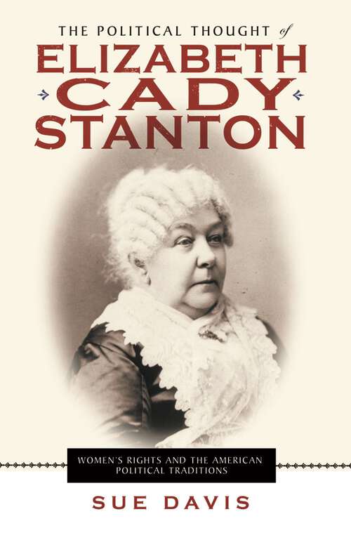Book cover of The Political Thought of Elizabeth Cady Stanton: Women's Rights and the American Political Traditions