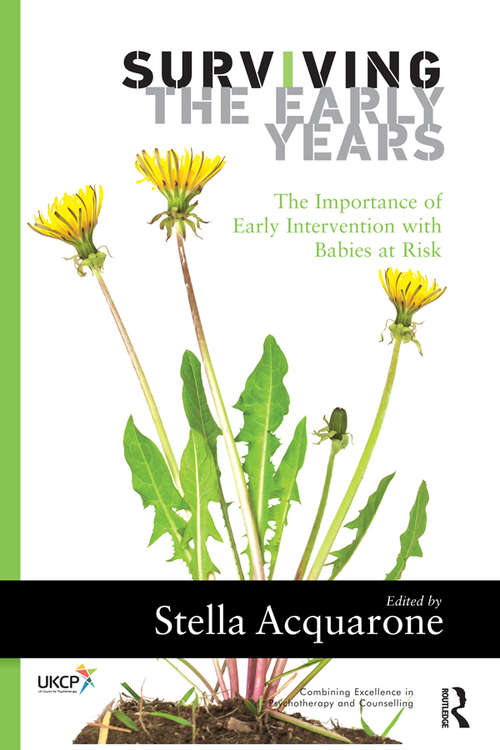 Book cover of Surviving the Early Years: The Importance of Early Intervention with Babies at Risk (The\united Kingdom Council For Psychotherapy Ser.)