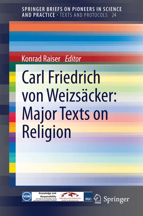 Book cover of Carl Friedrich von Weizsäcker: Major Texts On Religion (SpringerBriefs on Pioneers in Science and Practice #24)