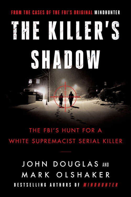 Book cover of Killer's Shadow: The FBI's Hunt for a White Supremacist Serial Killer (Cases of the FBI's Original Mindhunter #1)