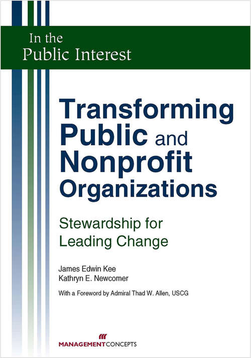 Transforming Public and Nonprofit Organizations: Stewardship for Leading Change