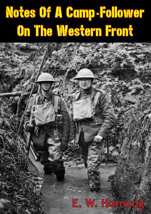 Notes of a Camp-Follower on the Western Front [Illustrated Edition]