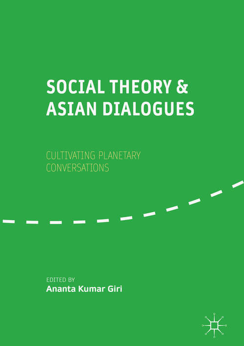 Book cover of Social Theory and Asian Dialogues: Cultivating Planetary Conversations (1st ed. 2018)