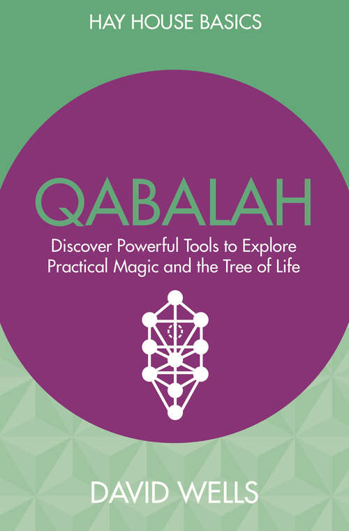 Qabalah: Discover Powerful Tools to Explore Practical Magic and the Tree of Life (Hay House Basics Ser.)