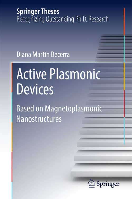 Active Plasmonic Devices: Based on Magnetoplasmonic Nanostructures (Springer Theses)
