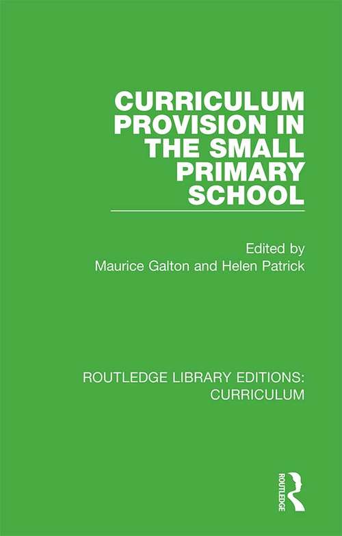 Curriculum Provision in the Small Primary School (Routledge Library Editions: Curriculum #7)
