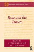 Bede and the Future (Studies in Early Medieval Britain and Ireland)