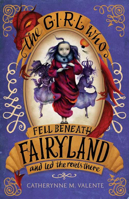 The Girl Who Fell Beneath Fairyland and Led the Revels There (Fairyland #3)